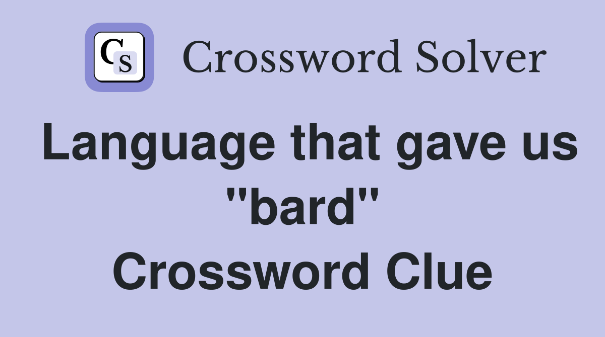 Language that gave us "bard" Crossword Clue