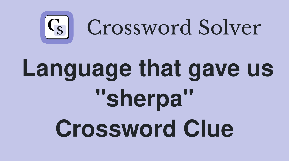 Language that gave us "sherpa" Crossword Clue