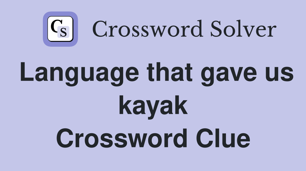 Language that gave us kayak Crossword Clue