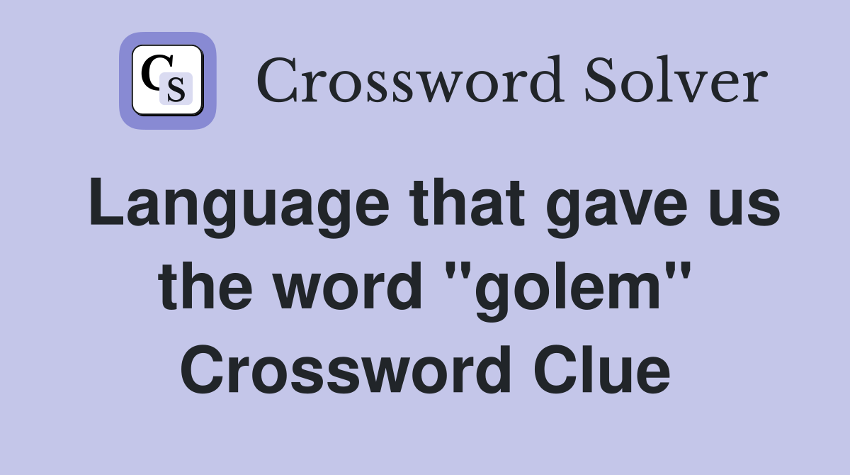 Language that gave us the word "golem" Crossword Clue
