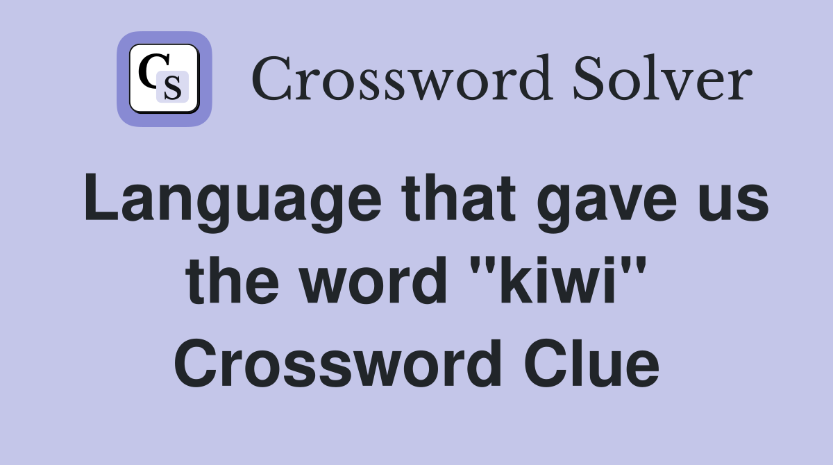 Language that gave us the word "kiwi" Crossword Clue