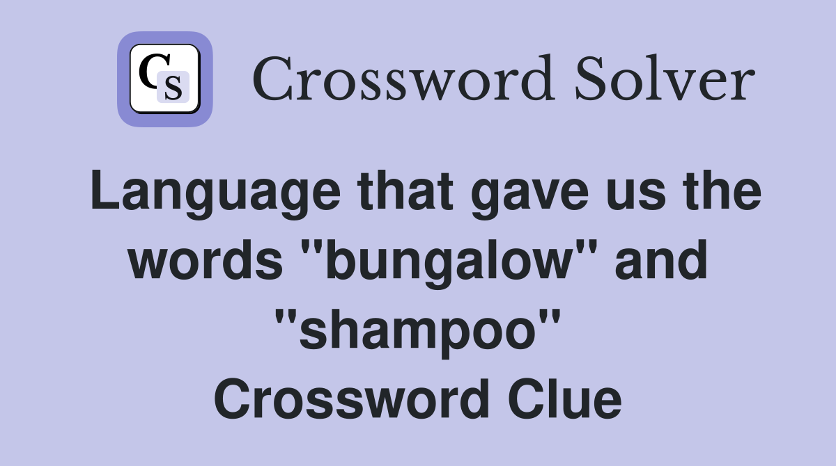 Language that gave us the words "bungalow" and "shampoo" Crossword Clue