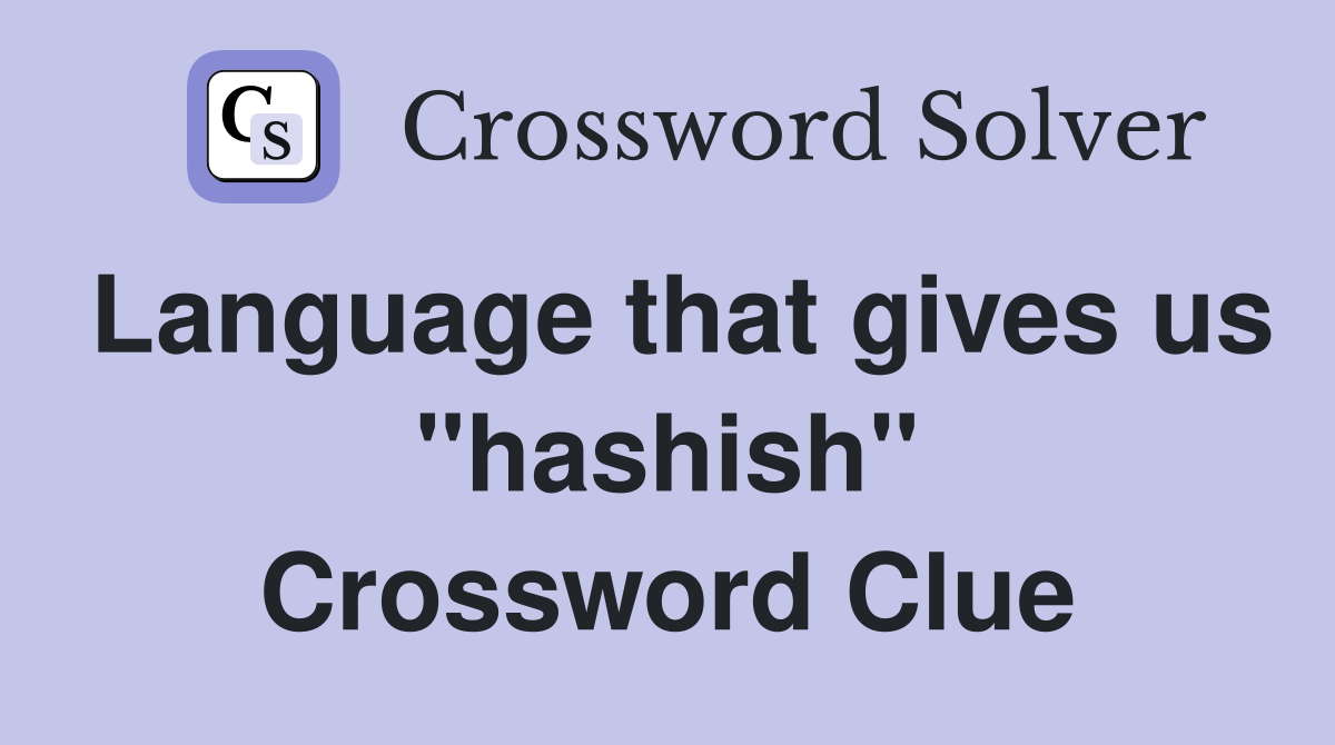 Language that gives us "hashish" Crossword Clue