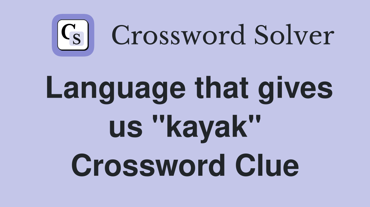 Language that gives us "kayak" Crossword Clue