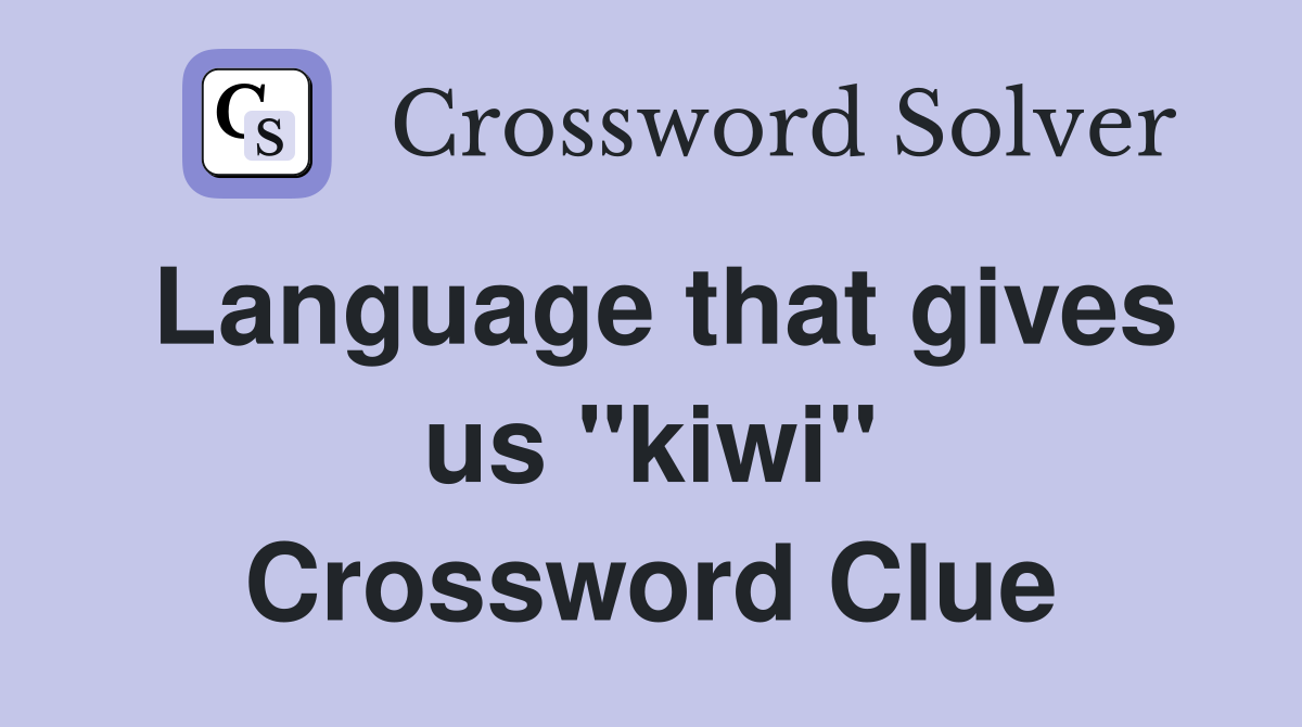 Language that gives us "kiwi" Crossword Clue