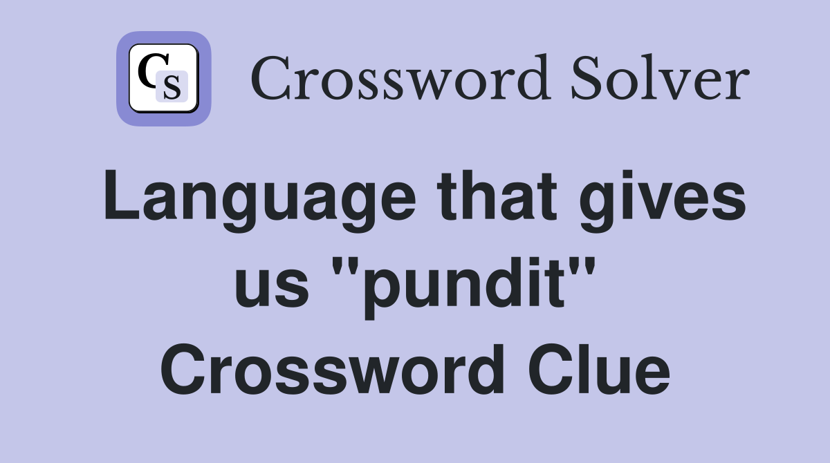 Language that gives us "pundit" Crossword Clue
