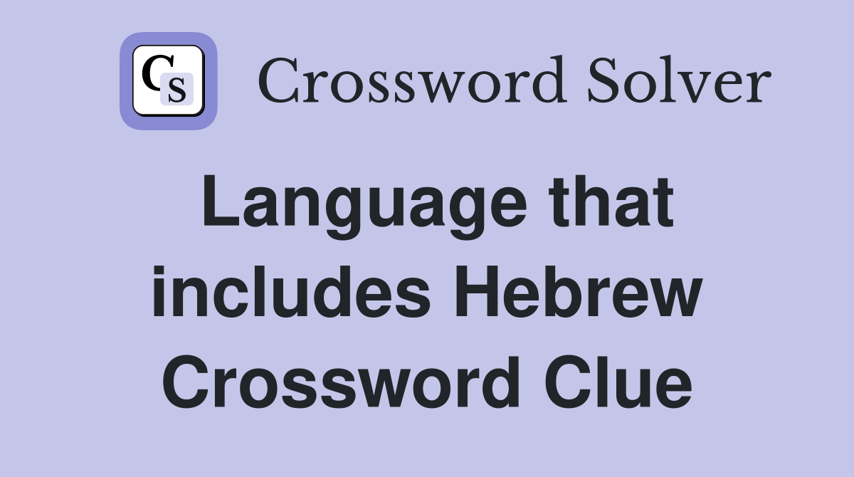 Language that includes Hebrew Crossword Clue