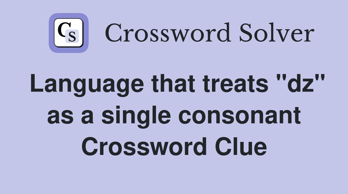 Language that treats "dz" as a single consonant Crossword Clue