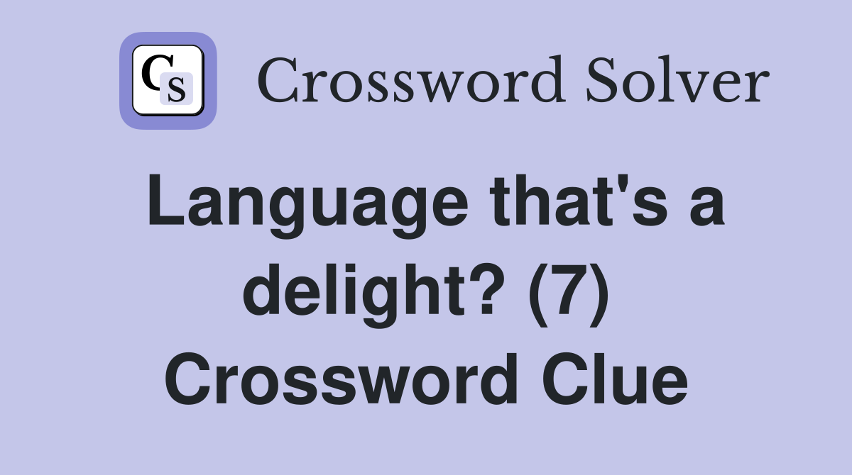 Language that's a delight? (7) Crossword Clue