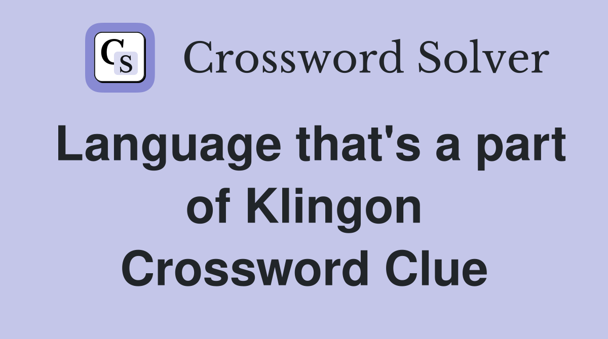 Language that's a part of Klingon Crossword Clue