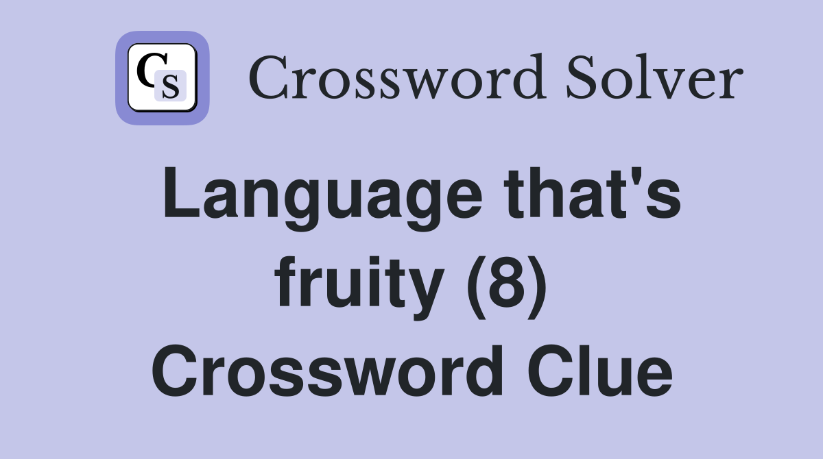 Language that's fruity (8) Crossword Clue