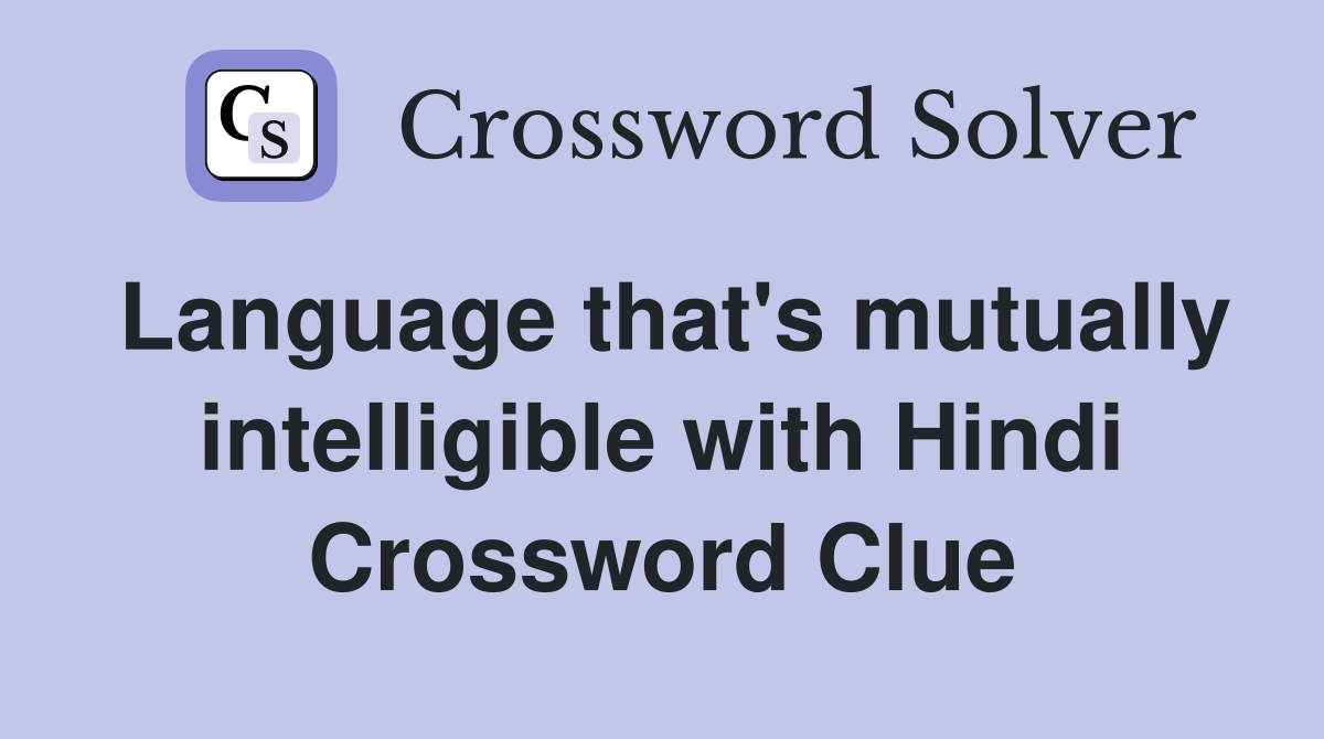 Language that's mutually intelligible with Hindi Crossword Clue