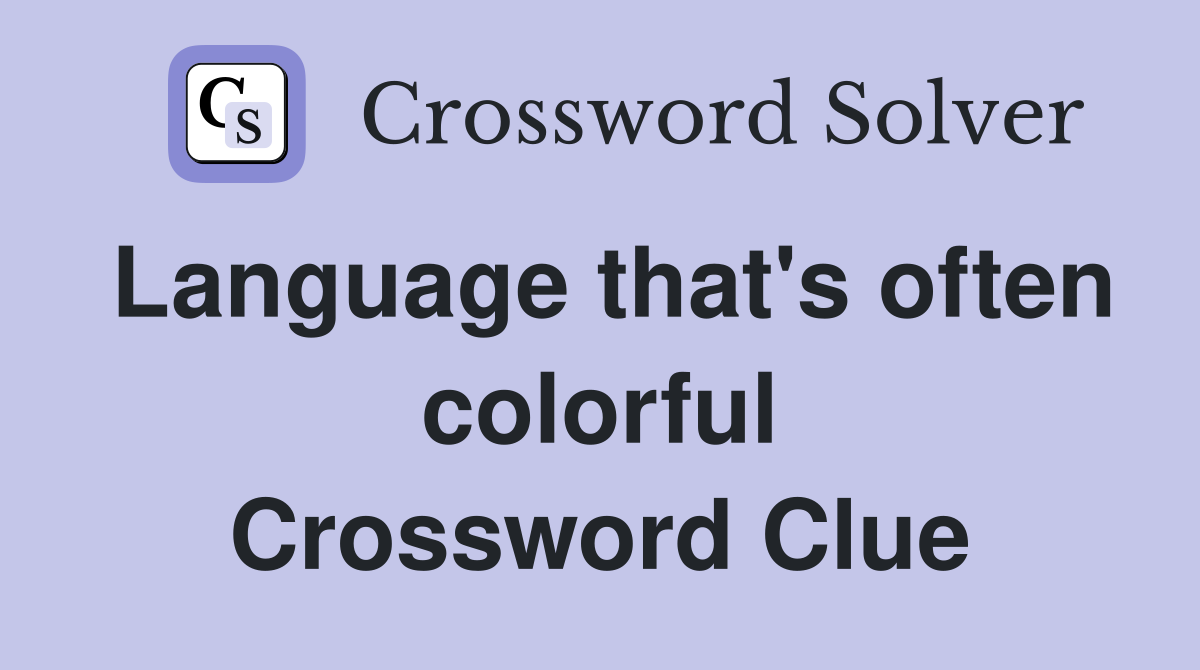 Language that's often colorful Crossword Clue