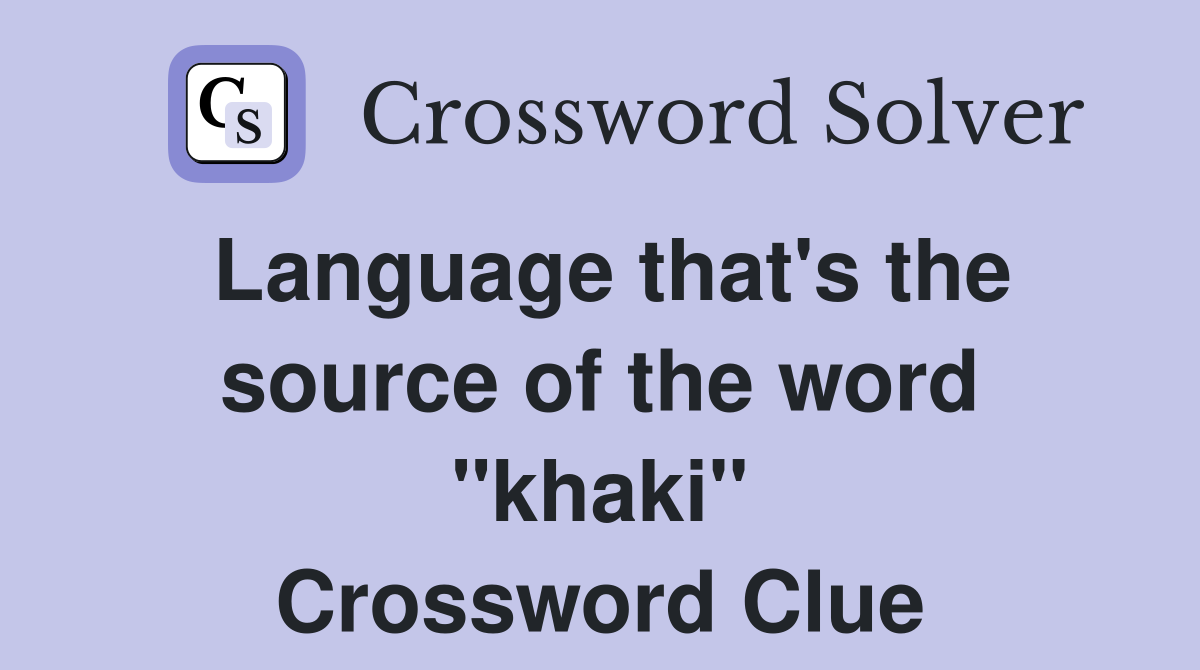 Language that's the source of the word "khaki" Crossword Clue