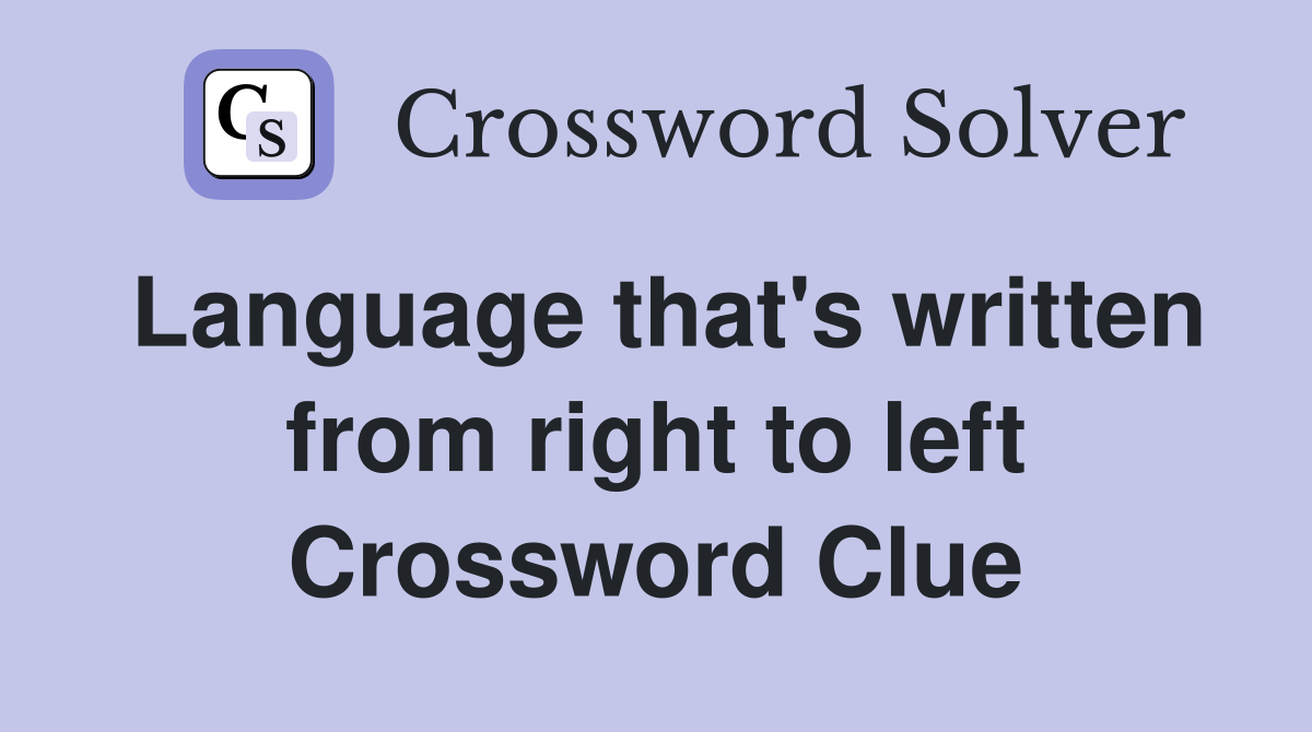 Language that's written from right to left Crossword Clue