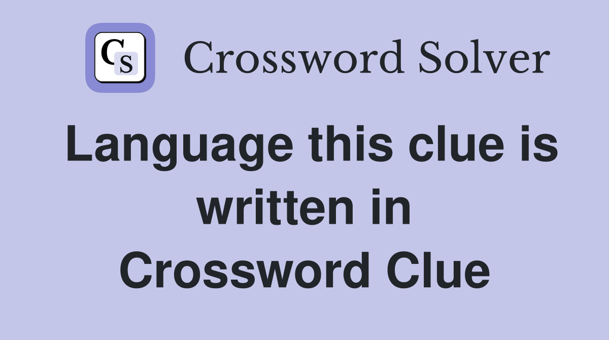 Language this clue is written in Crossword Clue