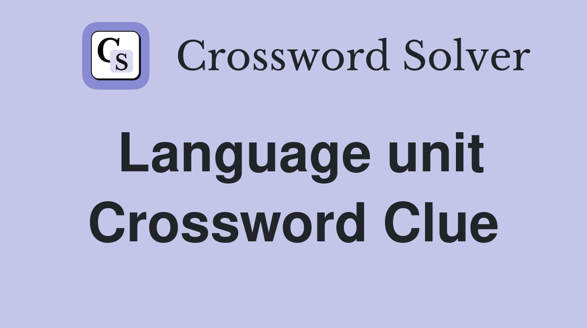 Language unit Crossword Clue