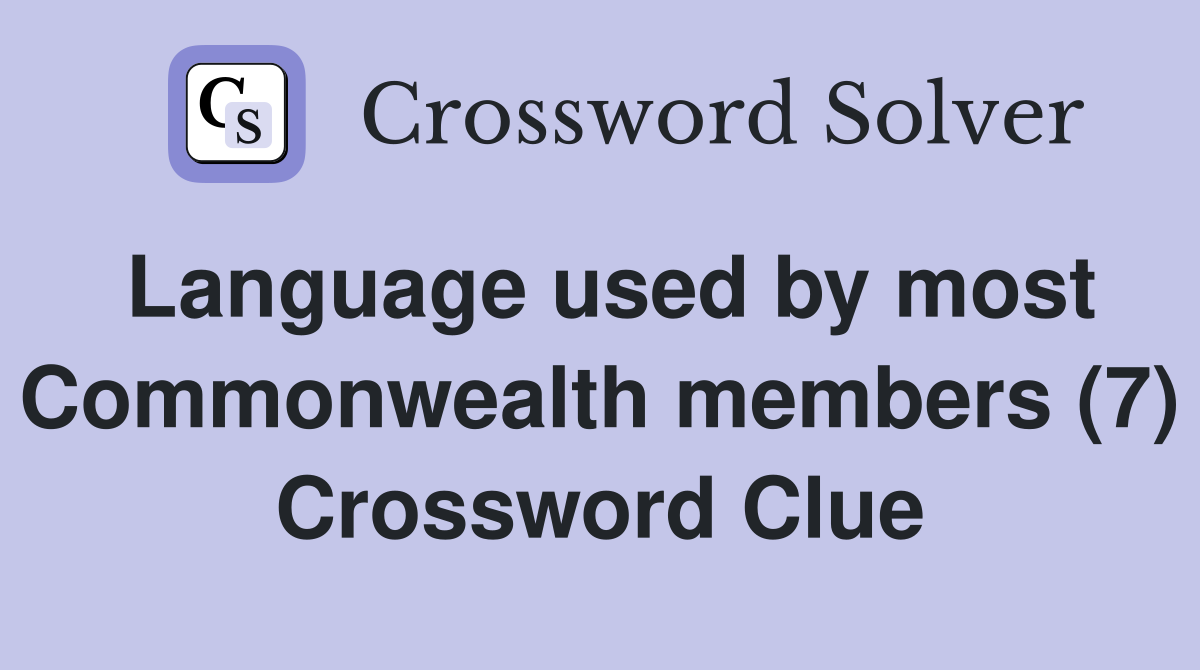 Language used by most Commonwealth members (7) Crossword Clue