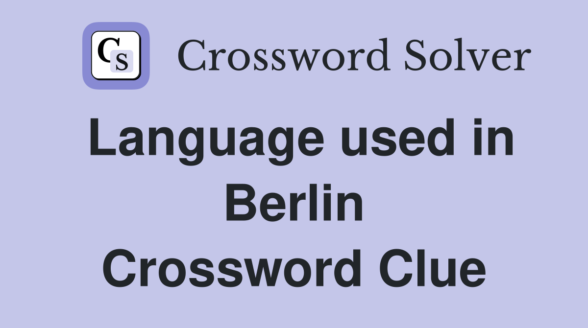 Language used in Berlin Crossword Clue