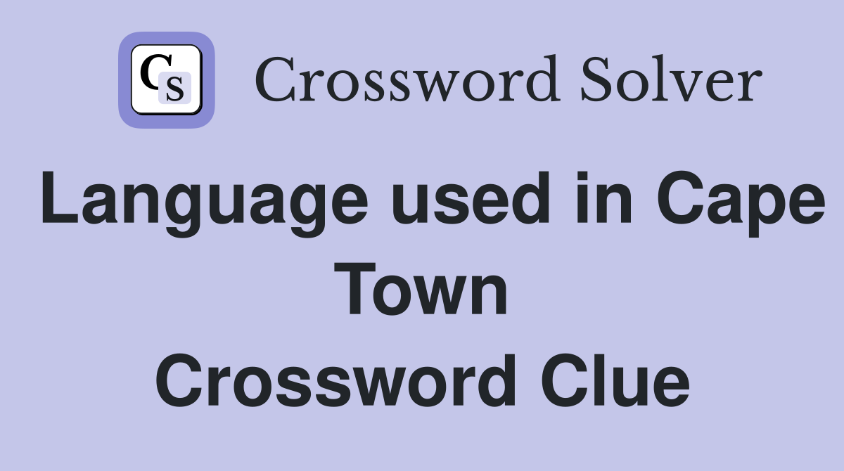 Language used in Cape Town Crossword Clue