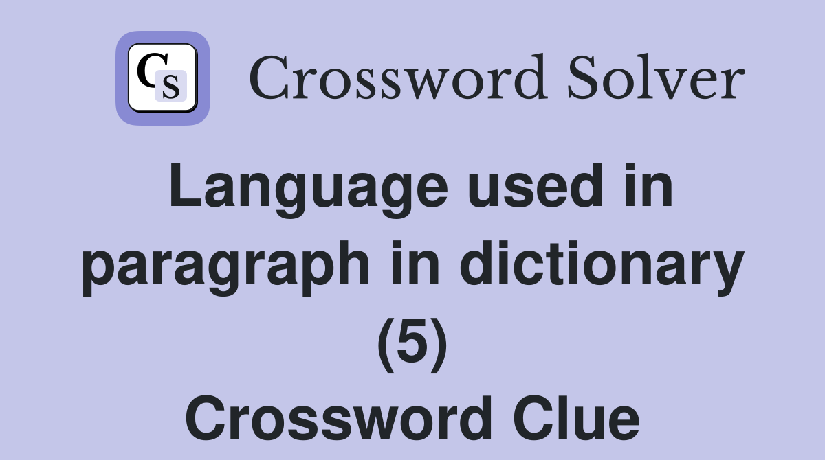 Language used in paragraph in dictionary (5) Crossword Clue