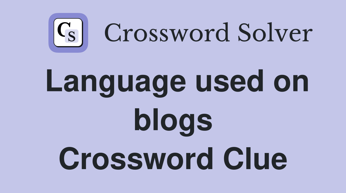 Language used on blogs Crossword Clue