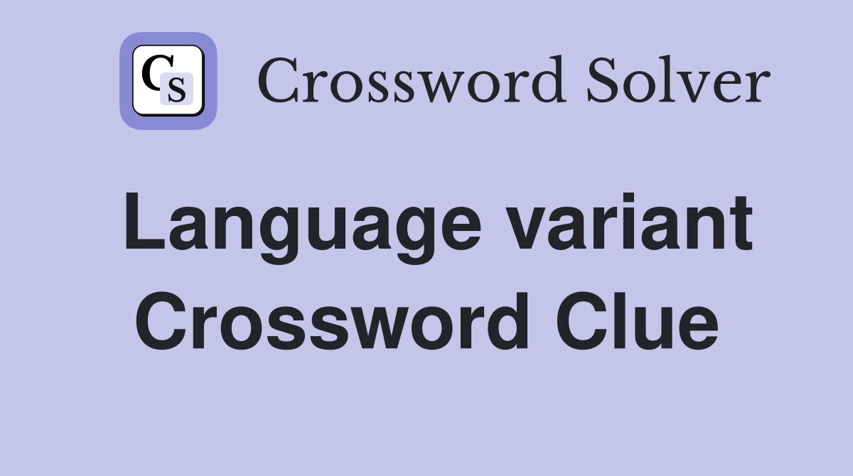 Language variant Crossword Clue