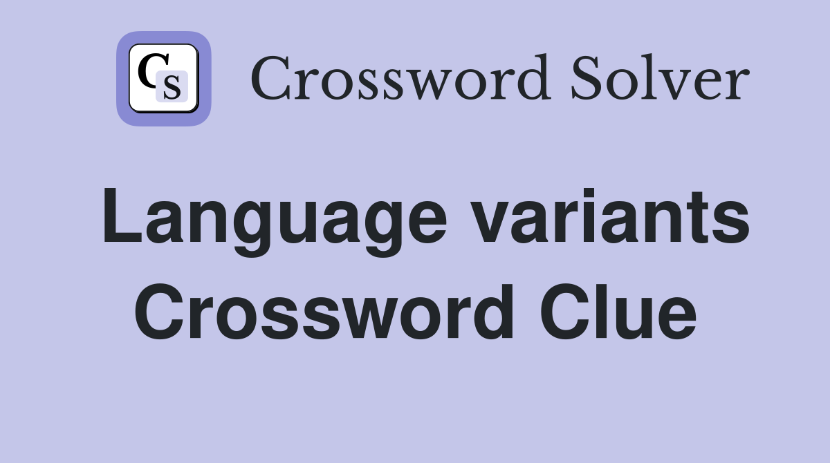 Language variants Crossword Clue