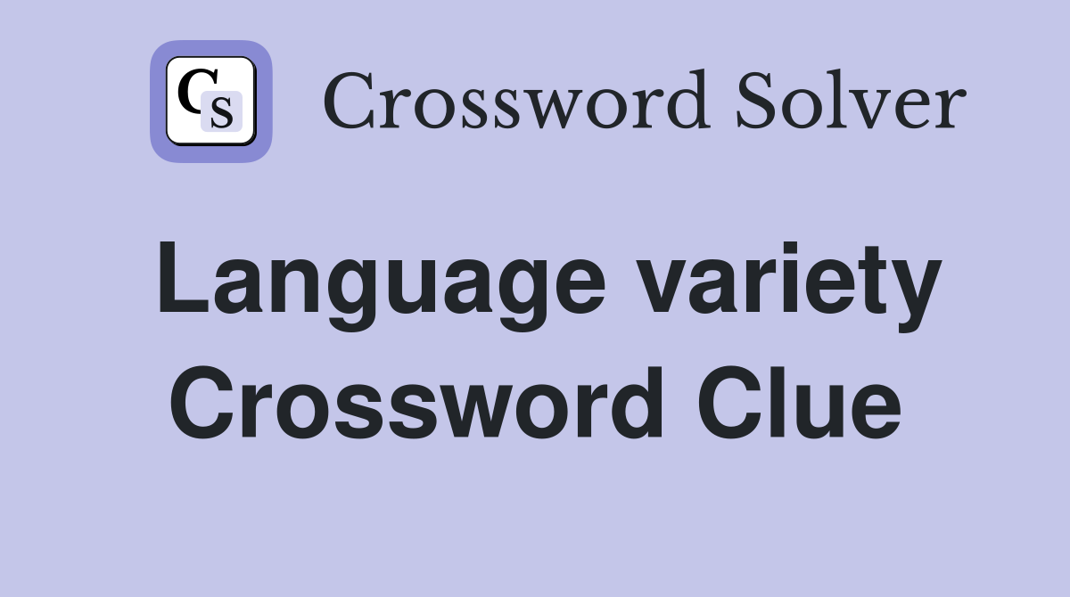 Language variety Crossword Clue