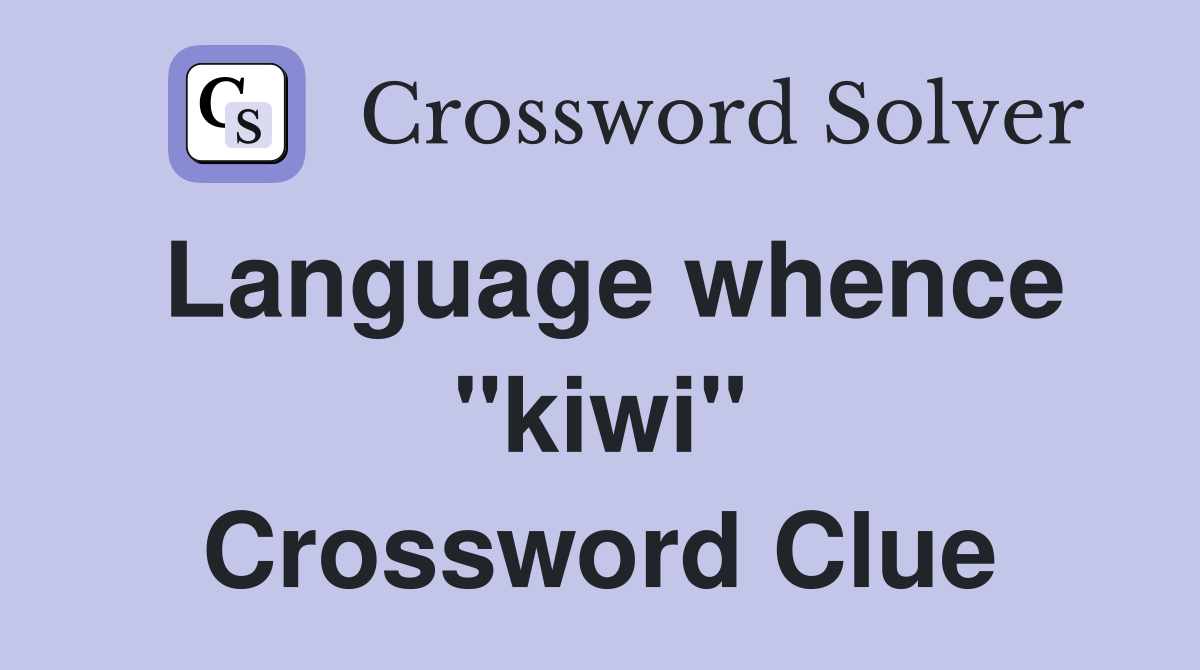 Language whence "kiwi" Crossword Clue
