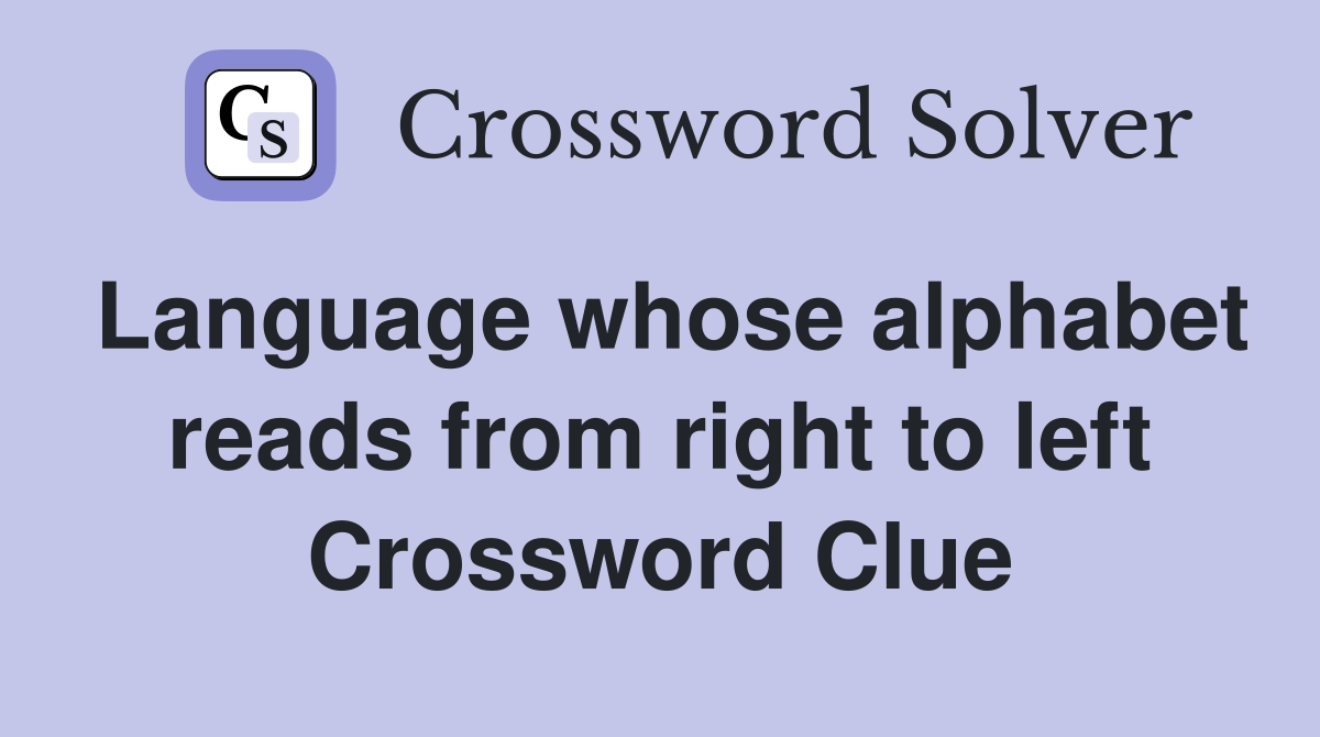 Language whose alphabet reads from right to left Crossword Clue