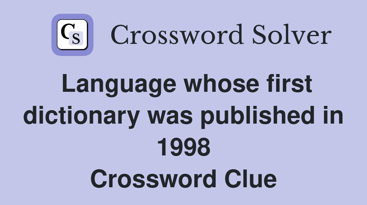 Language whose first dictionary was published in 1998 Crossword Clue