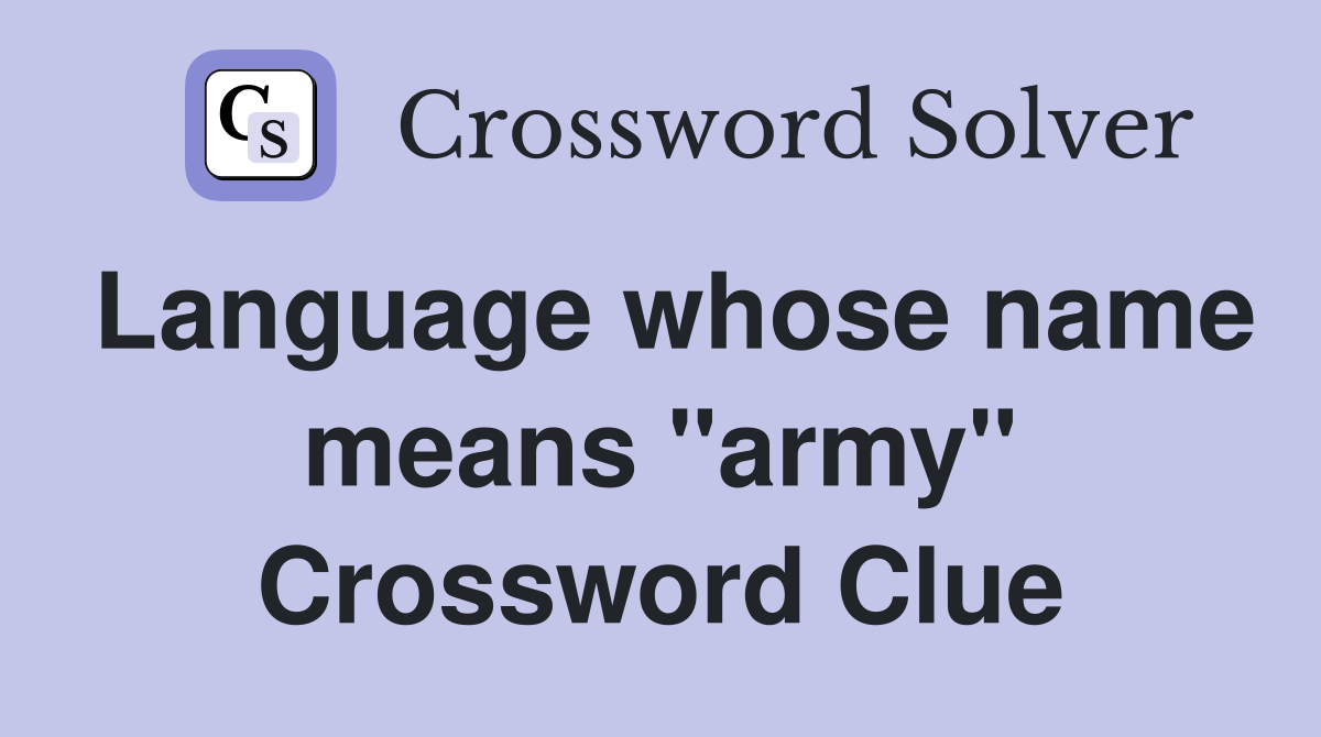 Language whose name means "army" Crossword Clue