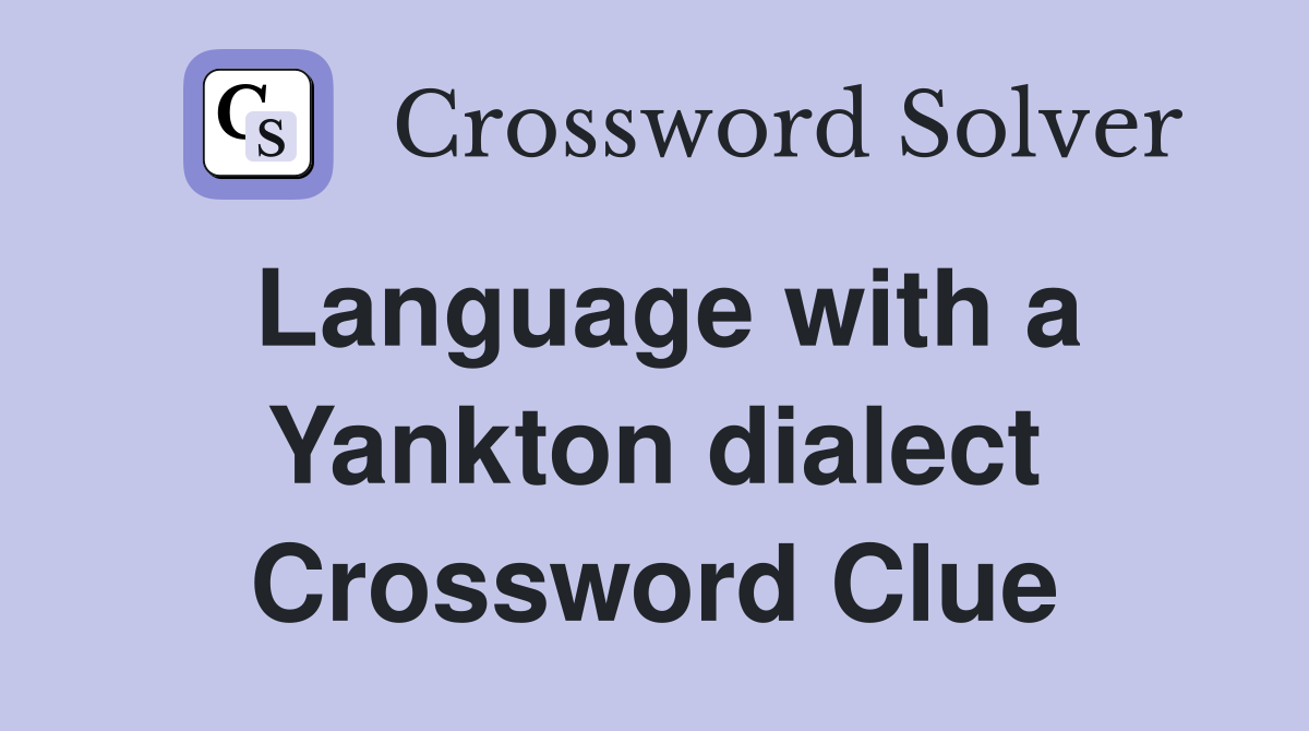 Language with a Yankton dialect Crossword Clue
