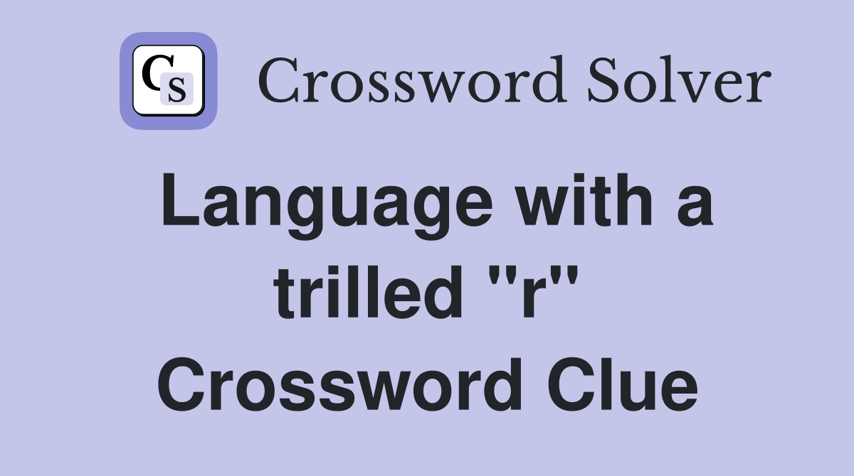 Language with a trilled "r" Crossword Clue