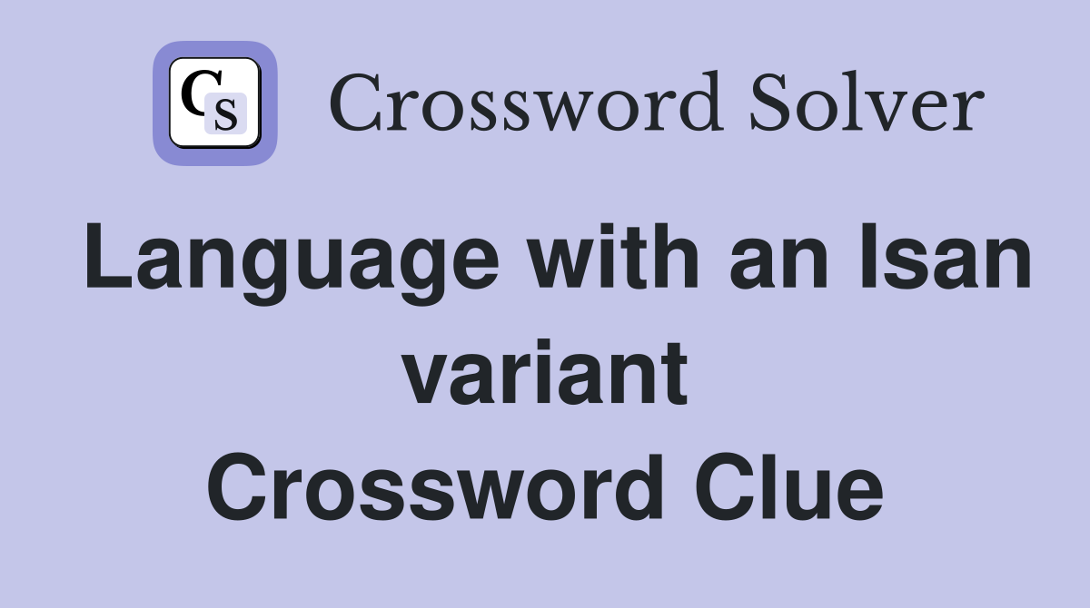 Language with an Isan variant Crossword Clue