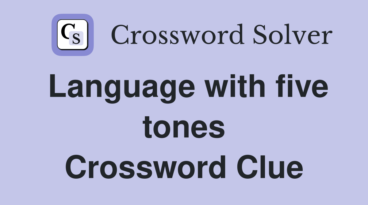 Language with five tones Crossword Clue