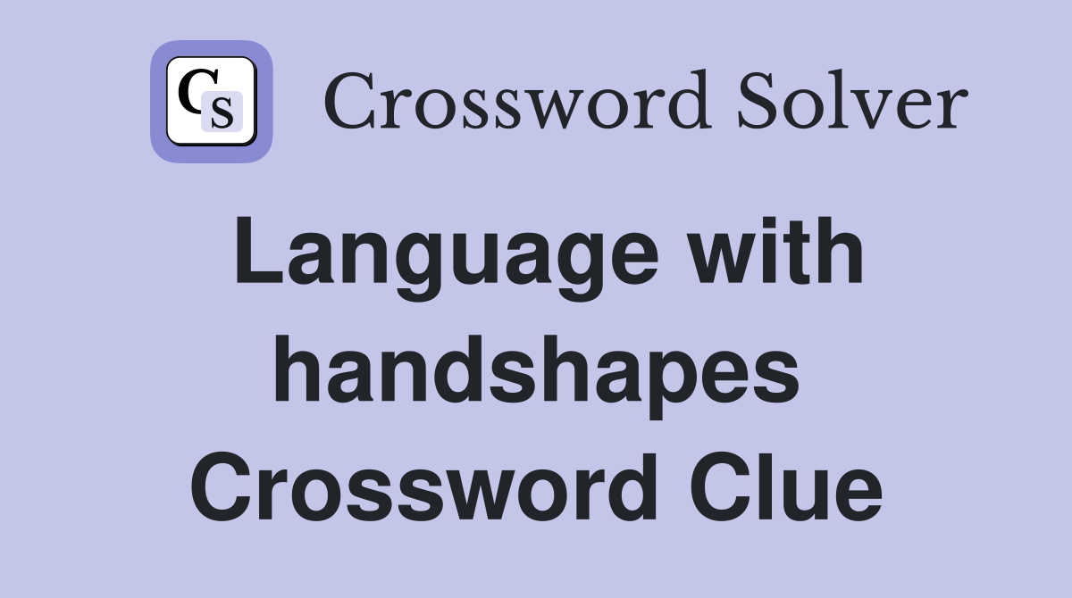Language with handshapes Crossword Clue