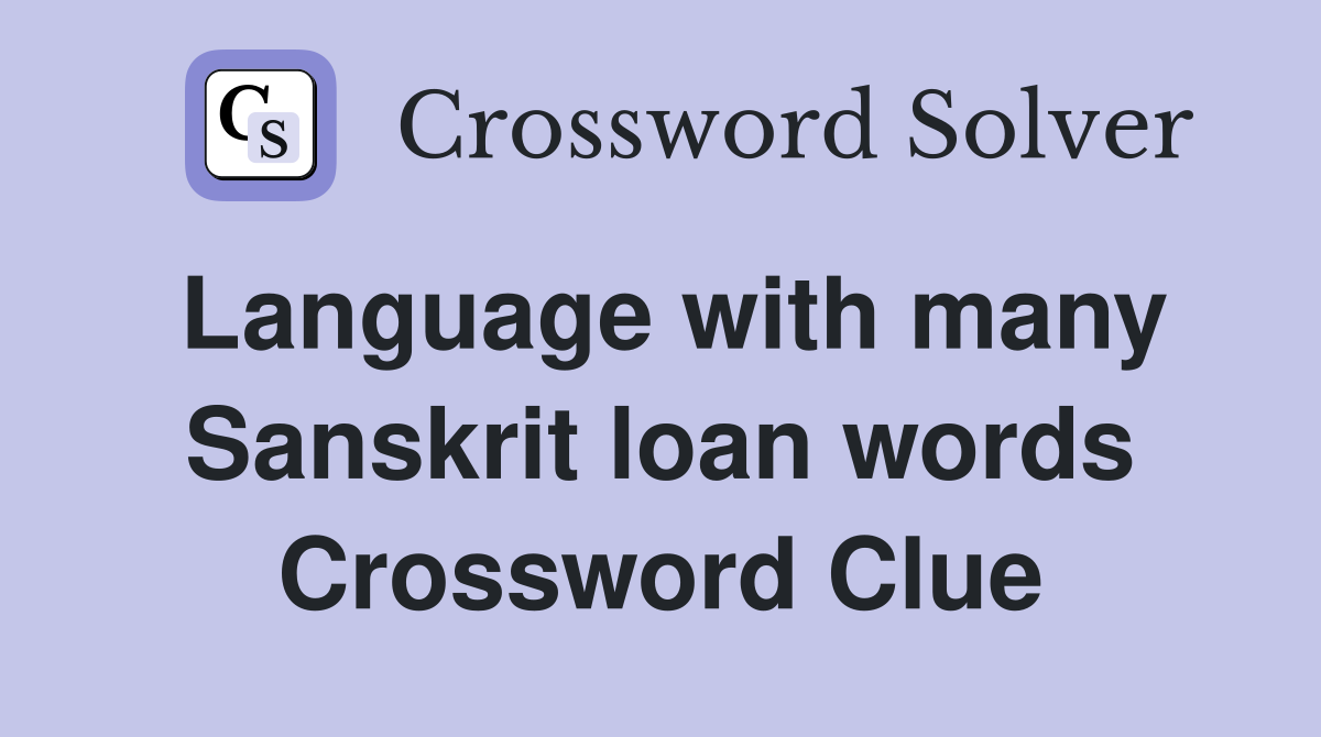 Language with many Sanskrit loan words Crossword Clue