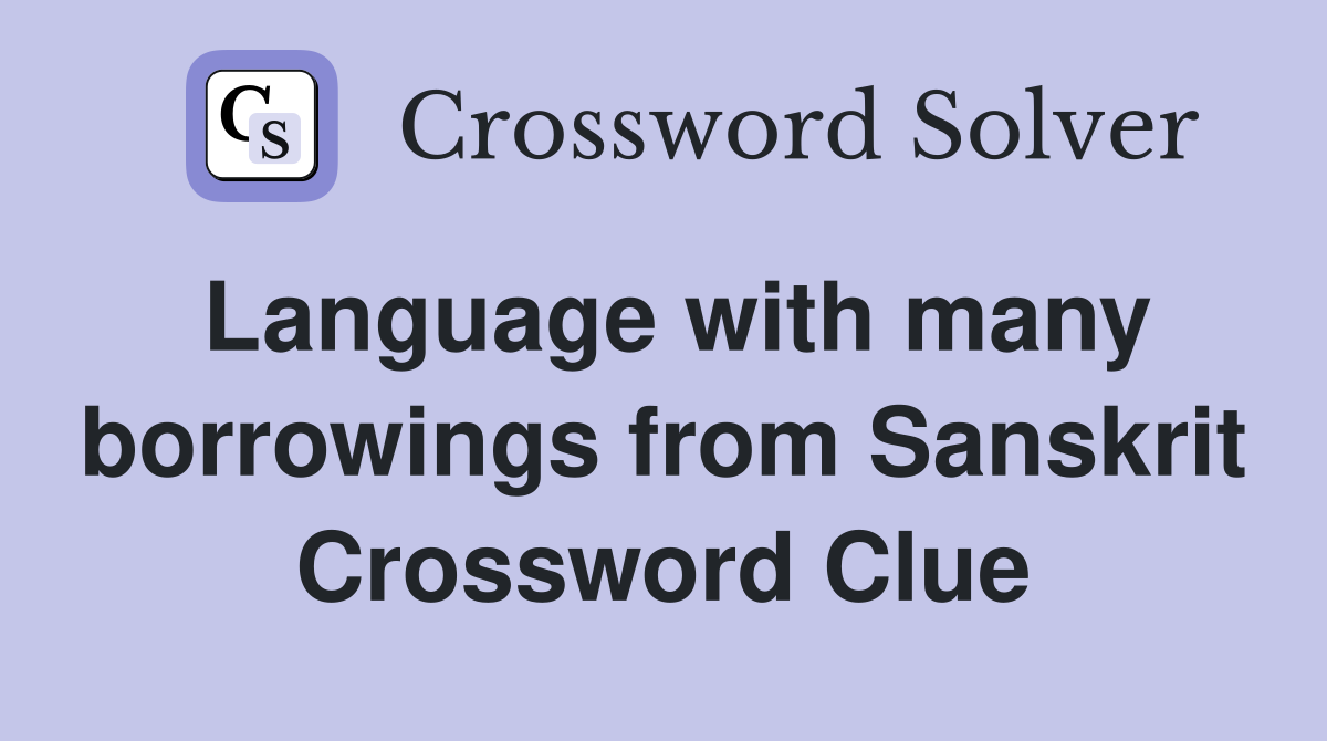 Language with many borrowings from Sanskrit Crossword Clue