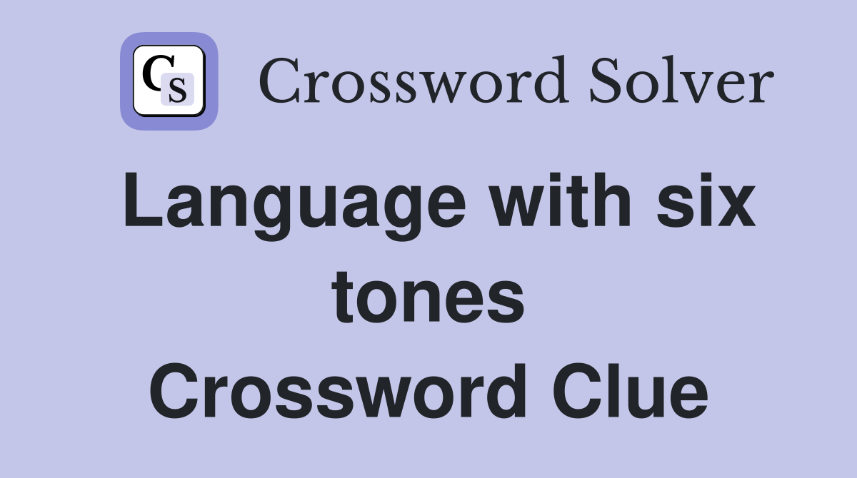 Language with six tones Crossword Clue