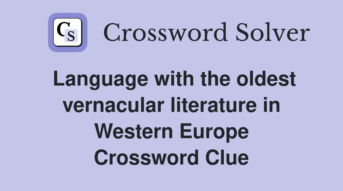 Language with the oldest vernacular literature in Western Europe Crossword Clue