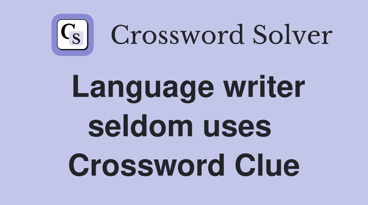 Language writer seldom uses  Crossword Clue