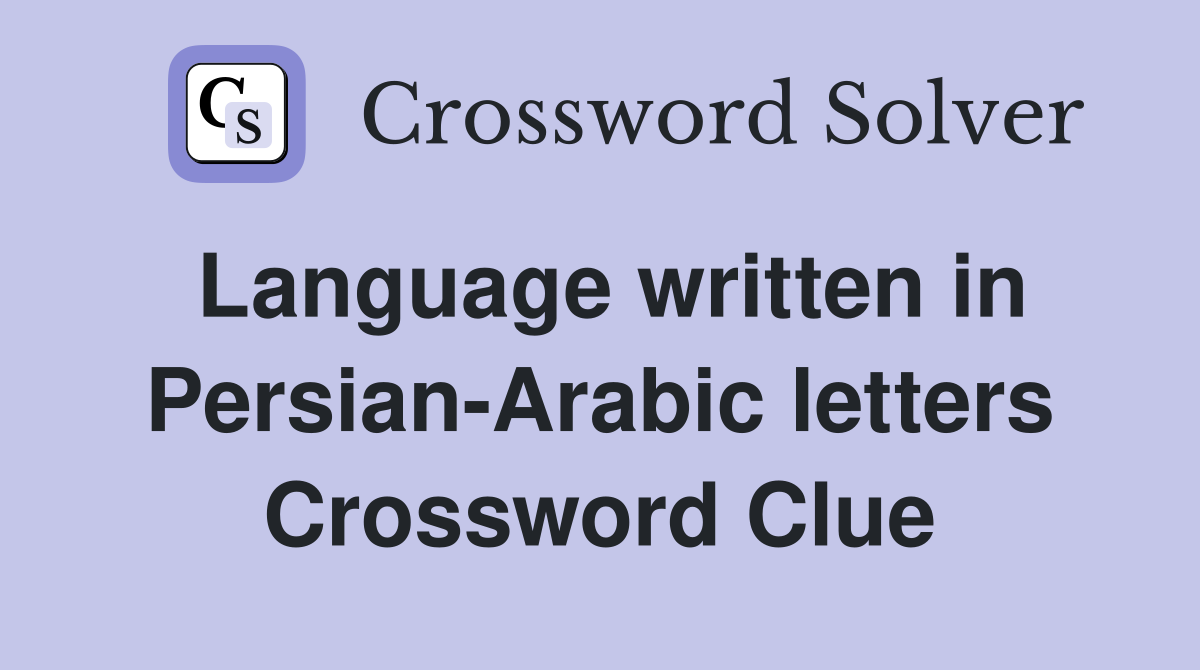 Language written in Persian-Arabic letters Crossword Clue