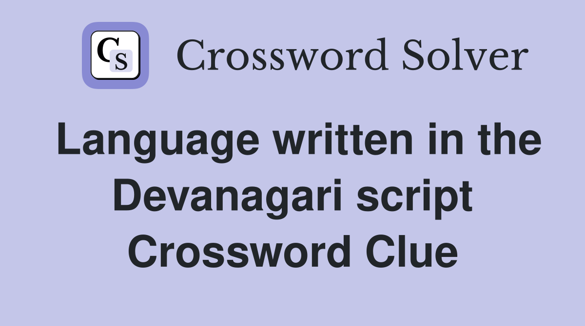 Language written in the Devanagari script Crossword Clue