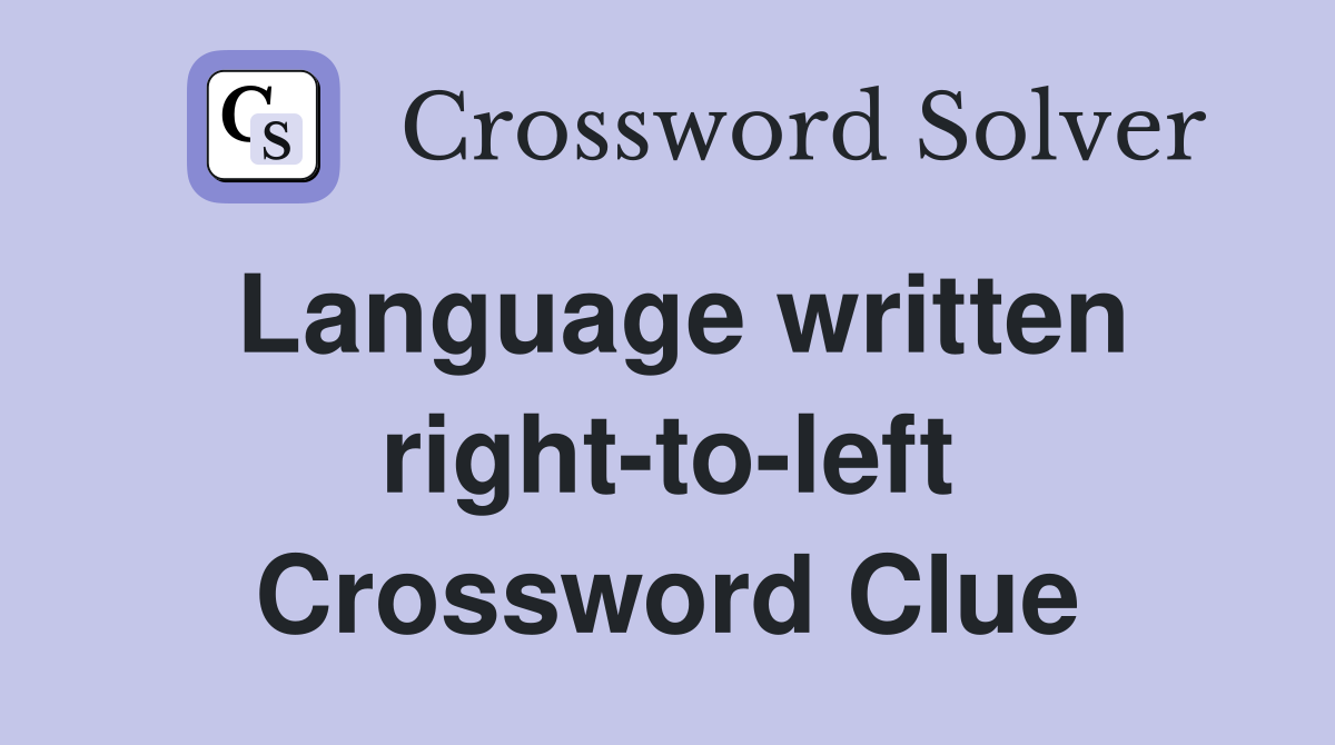 Language written right-to-left Crossword Clue