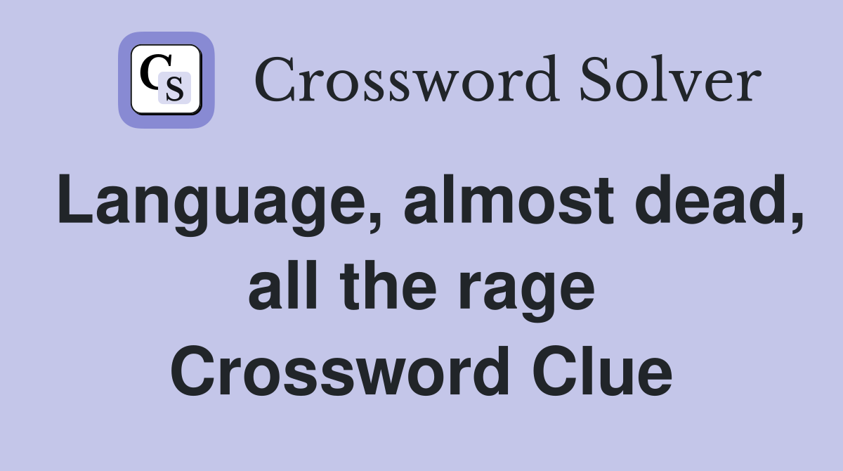 Language, almost dead, all the rage Crossword Clue