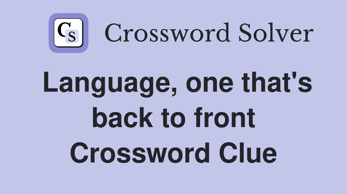 Language, one that's back to front Crossword Clue