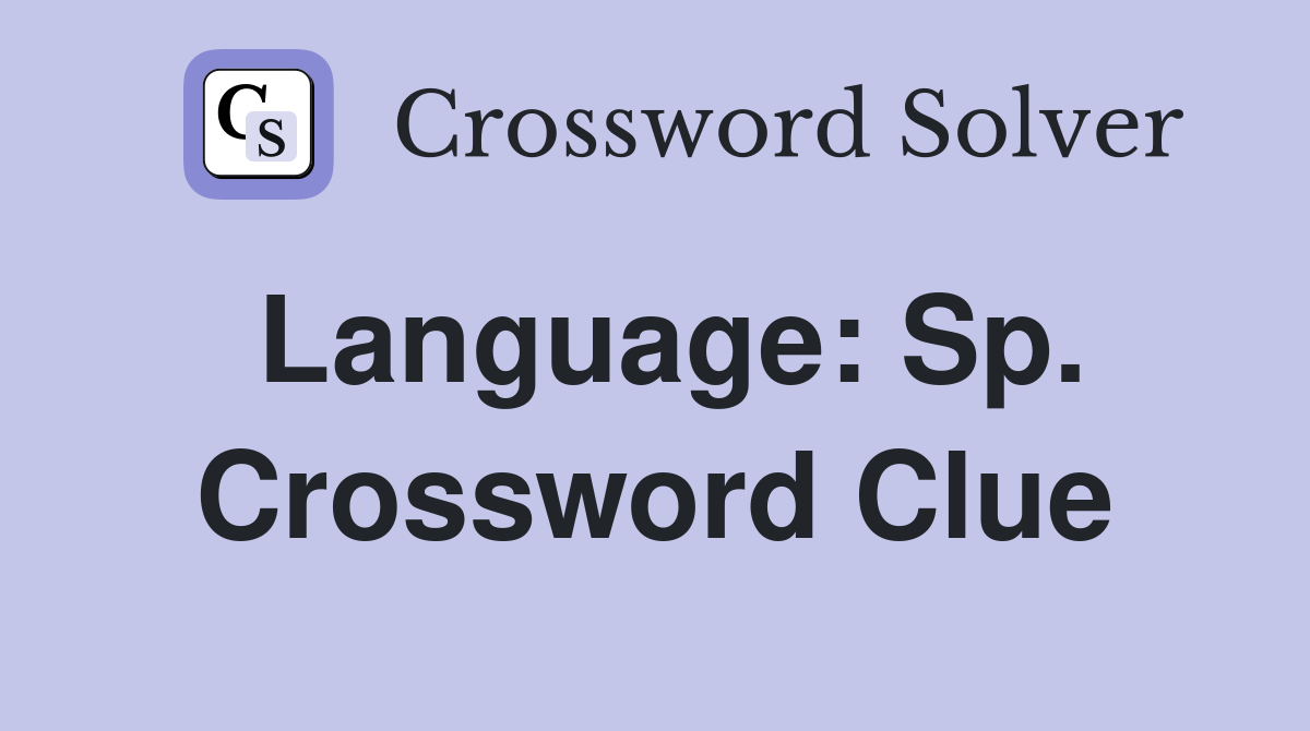 Language: Sp. Crossword Clue