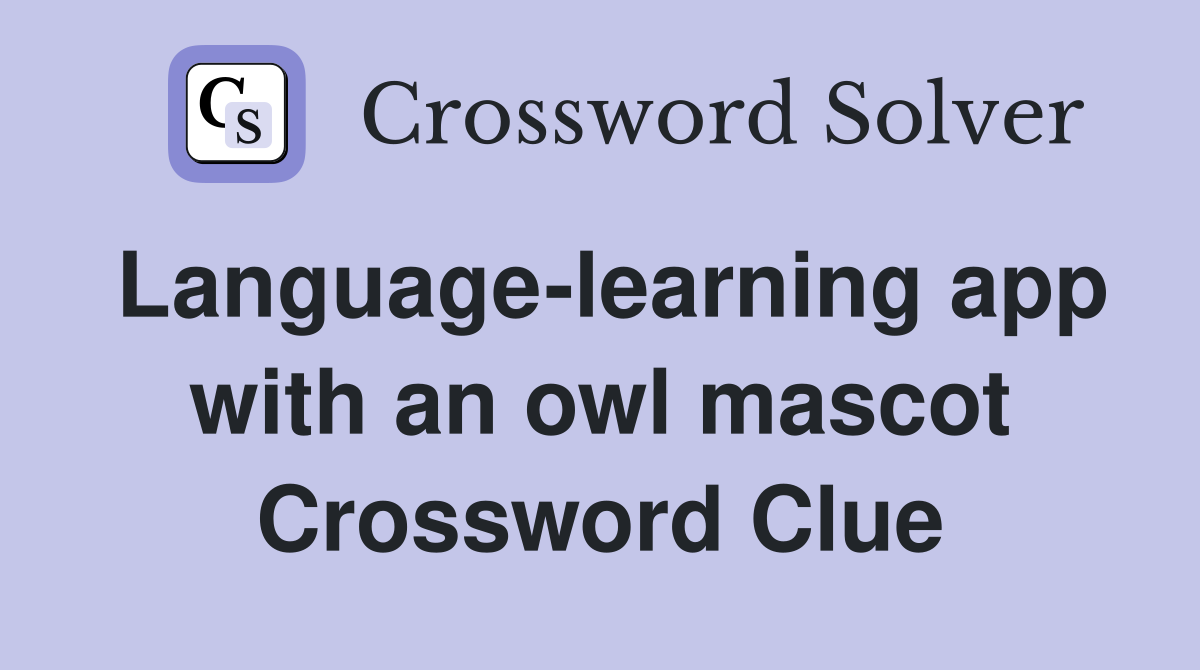 Language-learning app with an owl mascot Crossword Clue